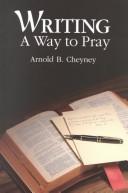 Cover of Writing-- a way to pray by Arnold B. Cheyney