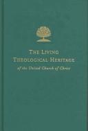 Front cover of The Living Theological Heritage of the United Church of Christ by Unknown