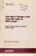 Front cover of How much change in the case mix index is DRG creep? by Grace M. Carter