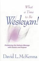 Front cover of What a Time to Be Wesleyan! by David L. McKenna