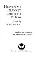 Front cover of Heaven my blanket, earth my pillow by Yang, Wan-li