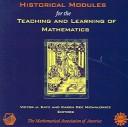 Front cover of Historical Modules for the Teaching and Learning of Mathematics by Unknown