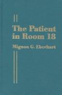 Front cover of The patient in room 18 by Mignon Good Eberhart