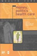 Front cover of Money, politics and health care by Harvey Lazar