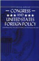 Cover of Congress and United States foreign policy : controlling the use of force in the nuclear age by Michael A. Barnhart