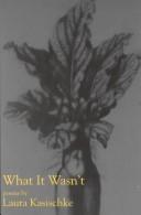 Cover of What It Wasn't by Laura Kasischke