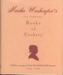 Cover of Martha Washington's booke of cookery by Martha Washington