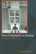 Front cover of Auto/biography in Canada by Julie Rak