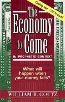 Front cover of The economy to come in prophetic context by Goetz, William R.