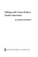 Cover of Talking With Texas Writers by Patrick Bennett