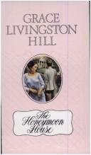 Front cover of The Honeymoon House (Grace Livingston Hill) by Grace Livingston Hill