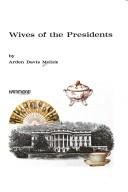 Front cover of Wives of the Presidents by Arden Davis Melick
