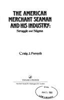 Front cover of The American merchant seaman and his industry by Craig J. Forsyth