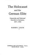 Front cover of The holocaust and the German elite by Rainer C. Baum