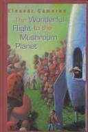 Front cover of The wonderful flight to the Mushroom Planet by Eleanor Cameron