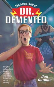Front cover of The secret life of Dr. Demented by Dan Gutman