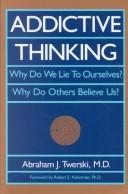 Cover of Addictive thinking by Abraham J. Twerski
