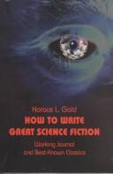 Front cover of How to write great science fiction by H. L. Gold