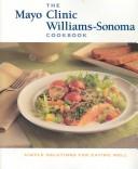 Cover of The Mayo Clinic William-Sonoma Cookbook by Mayo Clinic.