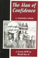 Cover of The man of confidence by Anastasios Aslanis