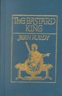 Front cover of The bastard king by Eleanor Burford