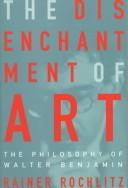 Front cover of The Disenchantment of Art by Rainer Rochlitz