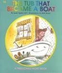 Cover of The Tub That Became a Boat (Gill, Janie Spaht. Predictable Word Book. 1a, Beginner.) by Janie Spaht Gill