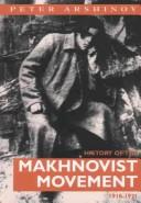 Front cover of History Of The Makhnovist Movement by Peter Arshinov