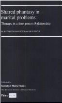 Front cover of Shared phantasy in marital problems: therapy in a four-person relationship by Kathleen Bannister