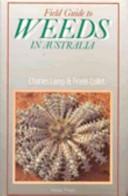 Front cover of Field Guide to Weeds in Australia by Charles Lamp