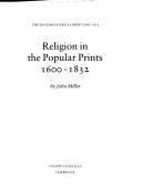 Cover of Religion in the popular prints, 1600-1832 by John L. Miller