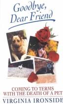 Cover of Goodbye, dear friend by Virginia Ironside