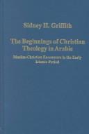 Cover of The Beginnings of Christian Theology in Arabic by Sidney Harrison Griffith