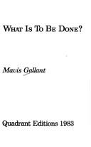 Cover of What is to be done? by Mavis Gallant