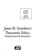 Front cover of James M. Gustafson's theocentric ethics by Harlan Beckley