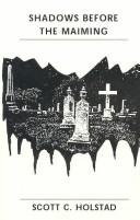 Cover of Shadows Before the Maiming by Scott C. Holstad