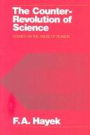 Cover of The counter-revolution of science by Friedrich A. von Hayek
