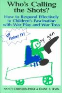 Front cover of Who's calling the shots? by Nancy Carlsson-Paige