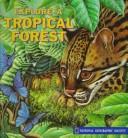 Cover of Explore a tropical forest by Barbara Gibson