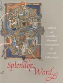 Front cover of The splendor of the word by New York Public Library. Humanities and Social Sciences Library.
