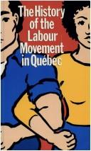 Front cover of The history of the labour movement in Québec by Confédération des syndicats nationaux