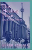 Front cover of This Healing Place and Other Poems by Peter Jailall