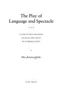 Front cover of The play of language and spectacle by Ellen Babby