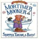 Cover of Mortimer Mooner Stopped Taking a Bath by Frank B. Edwards