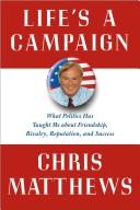 Cover of Life's a Campaign by Chris Matthews