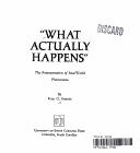 Cover of What Actually Happens by Peter G. Ossorio