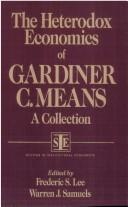 Front cover of The heterodox economics of Gardiner C. Means by Gardiner Coit Means