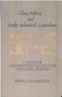 Front cover of Class, politics, and early industrial capitalism by Ronald Aminzade