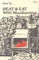Front cover of How to heat & eat with woodburning stoves by Willah Weddon