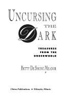 Front cover of Uncursing the dark by Betty De Shong Meador
